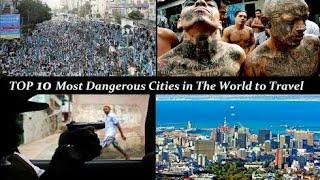 Top 10 Most Dangerous Cities in the World 2018