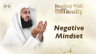 Negative Mindset  Dealing with Difficulty  Ep 19 – Mufti Menk  Ramadan 2024