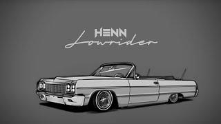 HENN - LOWRIDER Official Audio