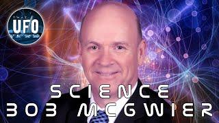Science Bob McGwier  That UFO Podcast