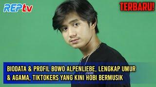 TERBARU BIODATA & PROFIL BOWO ALPENLIEBE LENGKAP UMUR & AGAMA TIKTOKERS YANG KINI HOBI BERMUSIK