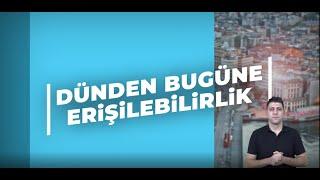 Dünden Bugüne Erişilebilirlik