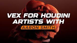 Vex In Houdini By Aaron Smith  Complete Beginner Guide By Senior FXTD 3 Hours of Training