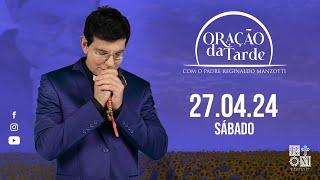 ORAÇÃO DA TARDE  27042024  @PadreManzottiOficial