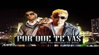 Juno The HitMaker Ft Voltio ¨El Chamaco¨ - Por Que Te Vas NU Records