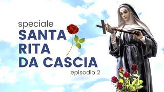 Speciale Rita da Cascia - Ep.2