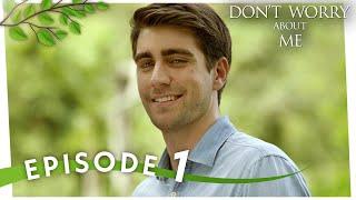 Dont Worry About Me - Episode 1