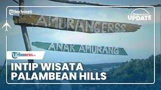 Intip Destinasi Wisata Palambean Hills di Minahasa Selatan Perlu Perhatian Pemerintah