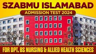 SZABMU Islamabad Admission Test 2024  SZABMU Admissions in DPT BS Nursing & Allied Health Sciences