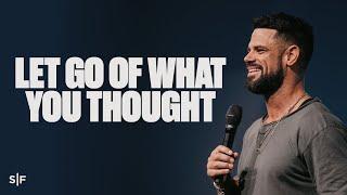 Let Go Of What You Thought  Steven Furtick