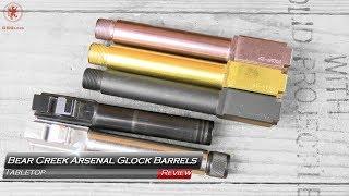 Bear Creek Arsenal Glock Barrels Tabletop Review