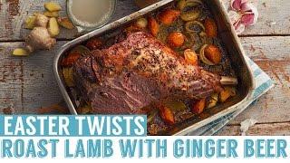 Roast Lamb with Ginger Beer  Easter Twists