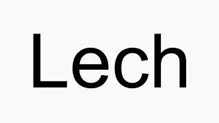 How to pronounce Lech