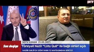 Nazir Lotu Qulidən danışdı - O Türkiyəyə necə daxil olub? - VİDEO