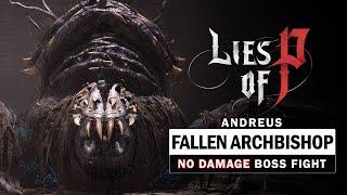 Lies of P - Fallen Archbishop Andreus Boss Fight No Damage