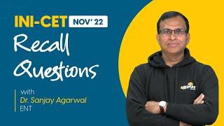 INI-CET Nov 2022  Recall Questions of ENT  Dr Sanjay Aggarwal  DBMCI 94% Strike Rate.