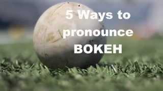 5 Ways to Pronounce Bokeh