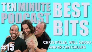 Ten Minute Podcast Best of Compilation  Vol 15  Chris DElia Bryan Callen and Will Sasso