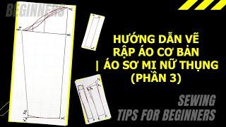 Bài 6 - Hướng Dẫn Vẽ Rập Áo Cơ Bản Phần 3  Áo Sơ Mi Nữ Thụng  Học May Cơ Bản