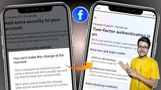 You cant make this change at the moment  Facebook two factor fix  Fb 2 factor authentication fix