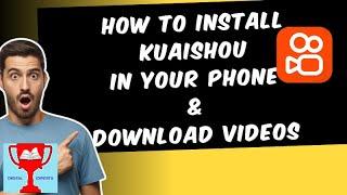 How to install kuaishou on your phone and download videos for free?