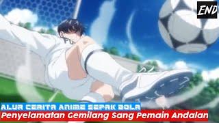 Alur Cerita Anime Sepak Bola Terbaik - Kemenangan Dramatis Bak Timnas Indonesia Aoyama-Kun END