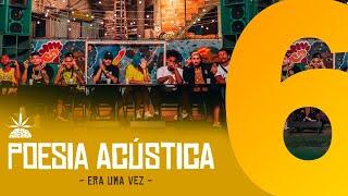 Poesia Acústica #6 - Era Uma Vez - Mc Cabelinho Orochi Bob Maquiny Azzy Filipe Ret Dudu Xamã