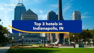 Top-rated hotels near popular attractions in Indianapolis IN