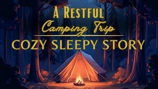  A Peaceful Sleepy Story  A Restful Camping Trip  Cozy Sleepy Story