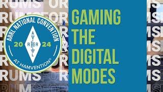 Gaming the Amateur Radio Digital Modes - 2024 ARRL National Convention