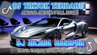 DJ TIKTOK TERBARU 2024 JEDAG JEDUG FULL BASS  DJ HILANG HARAPAN  BASS BETON TERBARU 2024 DJ VIRAL