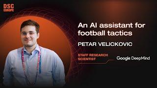 An AI assistant for football tactics  Petar Velickovic  DSC Europe 23