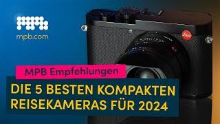 Sind das die besten Reise-Kompaktkameras 2024? ️   MPB