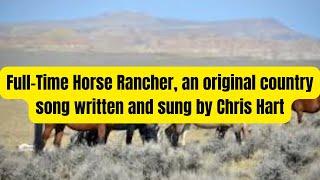 Full-Time Horse Rancher by Chris Hart