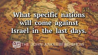 What specific nations will come against Israel in the last days?