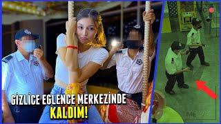 GECE GİZLİCE EĞLENCE MERKEZİNDE KALMAK