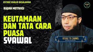 Keutamaan Dan Tata Cara Puasa Syawal - Ustadz Khalid Basalamah