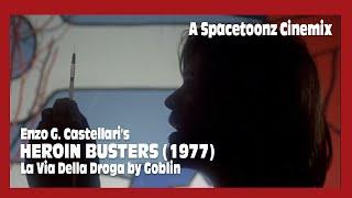 HEROIN BUSTERS  Goblin - La Via Della Droga Spacetoonz Cinemix