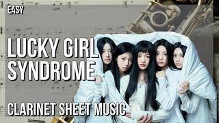 Clarinet Sheet Music How to play Lucky Girl Syndrome by Illit