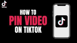 How to Pin Video on Tiktok 2023