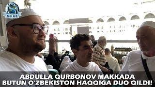 Abdulla Qurbonov Makkada butun Ozbekiston haqqiga duo qildi