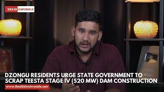 Dzongu Residents Urge State Government to Scrap Teesta Stage IV 520 MW Dam Construction