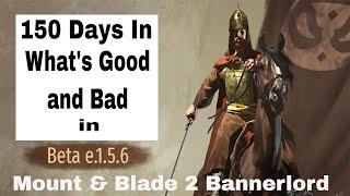 Mount & Blade 2 Bannerlord 1.5.6 Beta 150 Days In Whats Good and Bad