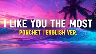 Ponchet I Like You The Most Lyrics Terjemahan Cause youre the one that i like