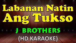 LABANAN NATIN ANG TUKSO - J Brothers HD Karaoke