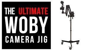 The ULTIMATE Woby Camera Jig