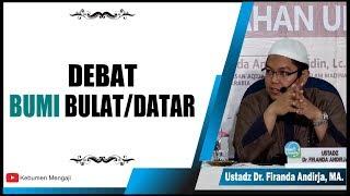 Debat Bumi Bulat dan Datar - Ustadz Dr. Firanda Andirja MA.