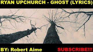 Ryan Upchurch - Ghost LYRICS