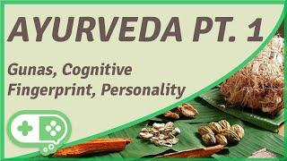 Ayurveda Pt. 1 Gunas Cognitive Fingerprint Personality