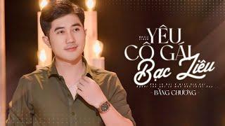 Yêu Cô Gái Bạc Liêu - Bằng Chương  Mv Official